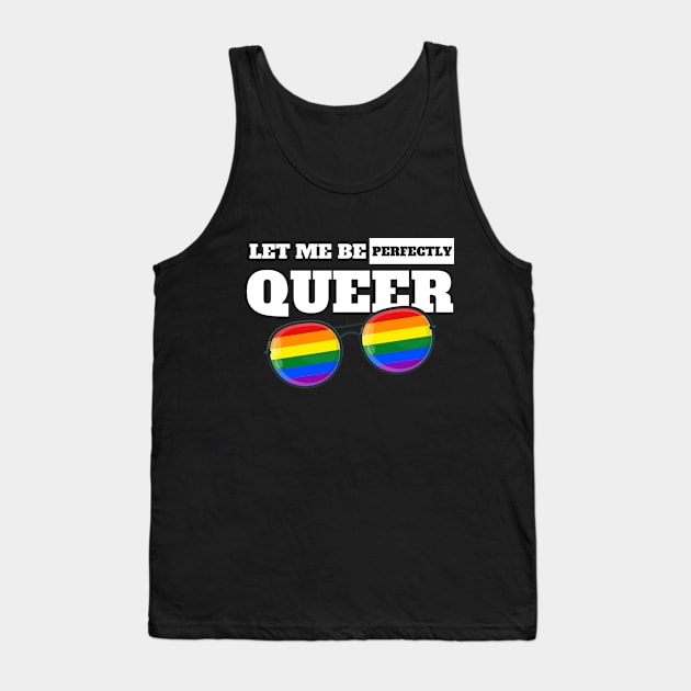 Let me be perfectly queer Tank Top by Scofano